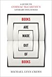 Books Are Made Out of Books A Guide to Cormac Mccarthy's Literary Influences  9781477313480 Front Cover