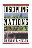 Discipling Nations : The Power of Truth to Transform Cultures 1st 2002 9781576582480 Front Cover