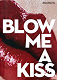 Blow Me a Kiss 2014 9781576876480 Front Cover