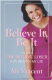 Believe It, Be It How Being the Biggest Loser Won Me Back My Life  9781605295480 Front Cover