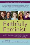 Faithfully Feminist Jewish, Christian, and Muslim Feminists on Why We Stay  9781935952480 Front Cover