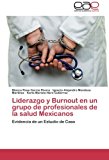 Liderazgo y Burnout en un Grupo de Profesionales de la Salud Mexicanos 2012 9783659063480 Front Cover