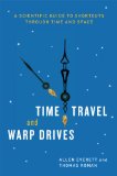 Time Travel and Warp Drives A Scientific Guide to Shortcuts Through Time and Space cover art