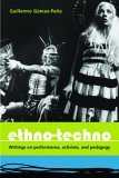 Ethno-Techno Writings on Performance, Activism and Pedagogy 2005 9780415362481 Front Cover