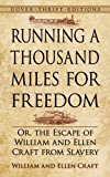 Running a Thousand Miles for Freedom Or, the Escape of William and Ellen Craft from Slavery  9780486793481 Front Cover