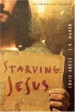 Starving Jesus Off the Pew, into the World 2007 9780781445481 Front Cover
