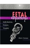 Fetal Positions Individualism, Science, Visuality 1996 9780804726481 Front Cover