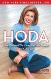Hoda How I Survived War Zones, Bad Hair, Cancer, and Kathie Lee  9781439189481 Front Cover