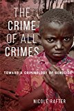 Crime of All Crimes Toward a Criminology of Genocide  9781479859481 Front Cover