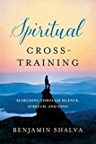 Spiritual Cross-Training Searching Through Silence, Stretch, and Song  9781503950481 Front Cover