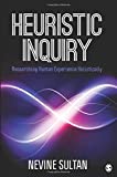 Heuristic Inquiry Researching Human Experience Holistically  9781506355481 Front Cover