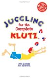 Juggling for the Complete Klutz 30th 2007 Anniversary  9781591744481 Front Cover