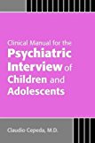 Psychiatric Interview of Children and Adolescents  9781615370481 Front Cover