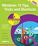 Windows 10 Tips, Tricks and Shortcuts in Easy Steps Covers the Windows 10 Anniversary Update 2nd 9781840787481 Front Cover