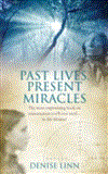Past Lives, Present Miracles The Most Empowering Book on Reincarnation You'll Ever Need in This Lifetime!  9781848509481 Front Cover