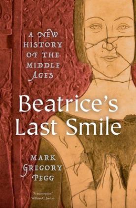 Beatrice's Last Smile A New History of the Middle Ages  9780199766482 Front Cover