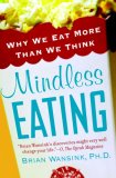 Mindless Eating Why We Eat More Than We Think 2007 9780553384482 Front Cover