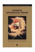 Classical Sociological Theory  9780631213482 Front Cover