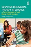 Cognitive Behavioral Therapy in Schools A Tiered Approach to Youth Mental Health Services  9781138908482 Front Cover