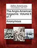 Anglo-American Magazine. Volume 6 Of 7 2012 9781275838482 Front Cover