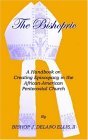 Bishopric A Handbook on Creating Episcopacy in the African-American Pentecostal Church 2003 9781553958482 Front Cover