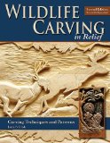 Wildlife Carving in Relief, Second Edition Revised and Expanded Carving Techniques and Patterns 2nd 2009 Revised  9781565234482 Front Cover