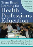 Team-Based Learning for Health Professions Education A Guide to Using Small Groups for Improving Learning cover art