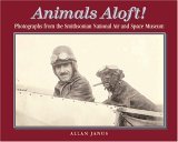 Animals Aloft Photographs from the Smithsonian National Air and Space Museum 2005 9781593730482 Front Cover