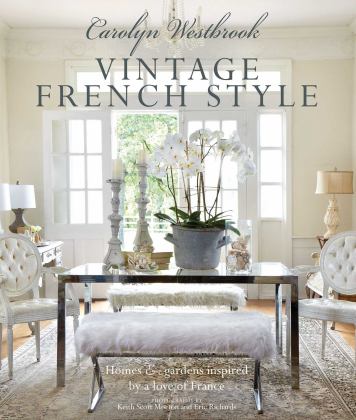 Carolyn Westbrook: Vintage French Style Homes and Gardens Inspired by a Love of France  9781782495482 Front Cover