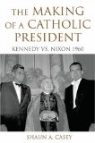 Making of a Catholic President Kennedy vs. Nixon 1960 cover art