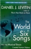 World in Six Songs How the Musical Brain Created Human Nature 2009 9780452295483 Front Cover