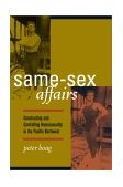 Same-Sex Affairs Constructing and Controlling Homosexuality in the Pacific Northwest cover art
