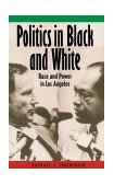 Politics in Black and White Race and Power in Los Angeles cover art