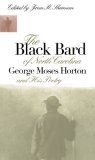 Black Bard of North Carolina George Moses Horton and His Poetry  9780807846483 Front Cover