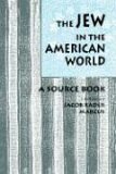 Jew in the American World A Source Book