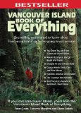Vancouver Island Book of Everything Everything You Wanted to Know about Vancouver Island and Were Going to Ask Anyway 2008 9780978478483 Front Cover