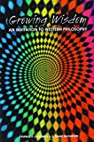 Growing Wisdom: an Invitation to Western Philosophy  9781465292483 Front Cover