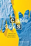 Cable Guys Television and Masculinities in the 21st Century cover art