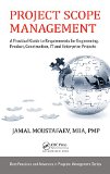 Project Scope Management A Practical Guide to Requirements for Engineering, Product, Construction, IT and Enterprise Projects  9781482259483 Front Cover