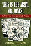 This Is the Army, Mr. Jones! The WWII V-Mail Cartoons of Harry E. Chrisman 2013 9781555717483 Front Cover