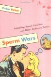 Sperm Wars Infidelity, Sexual Conflict, and Other Bedroom Battles cover art