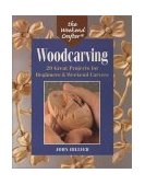 Woodcarving 20 Great Projects for Beginners and Weekend Carvers 2002 9781579902483 Front Cover