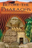 Before the Pharaohs Egypt's Mysterious Prehistory 2005 9781591430483 Front Cover