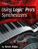 Using Logic Pro's Synthesizers 2012 9781598639483 Front Cover