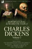 Collected Supernatural and Weird Fiction of Charles Dickens-Volume Contains Two Novellas 'the Haunted Man and the Ghost's Bargain' and 'the Crick 2009 9781846778483 Front Cover