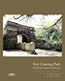 Fort Canning Hill Exploring Singapore's Heritage 2013 9781935935483 Front Cover