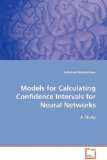 Models for Calculating Confidence Intervals forNeural Networks A Study 2008 9783639105483 Front Cover