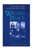 Waging Peace How Eisenhower Shaped an Enduring Cold War Strategy cover art