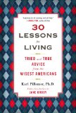 30 Lessons for Living Tried and True Advice from the Wisest Americans 2012 9780452298484 Front Cover