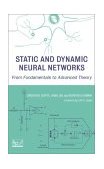Static and Dynamic Neural Networks From Fundamentals to Advanced Theory 2003 9780471219484 Front Cover